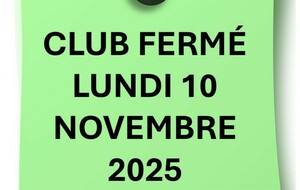 /!\ CLUB FERMÉ CE LUNDI 10 NOVEMBRE 2025